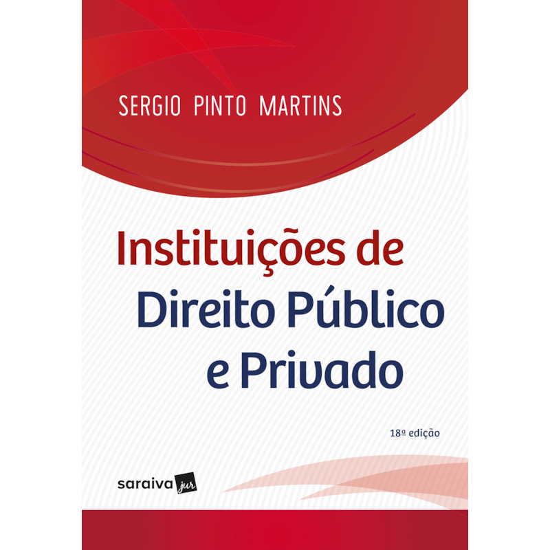 INSTITUIÇÕES DE DIREITO PÚBLICO E PRIVADO. 18. ED. SÃO PAULO: SARAIVA, 2018.