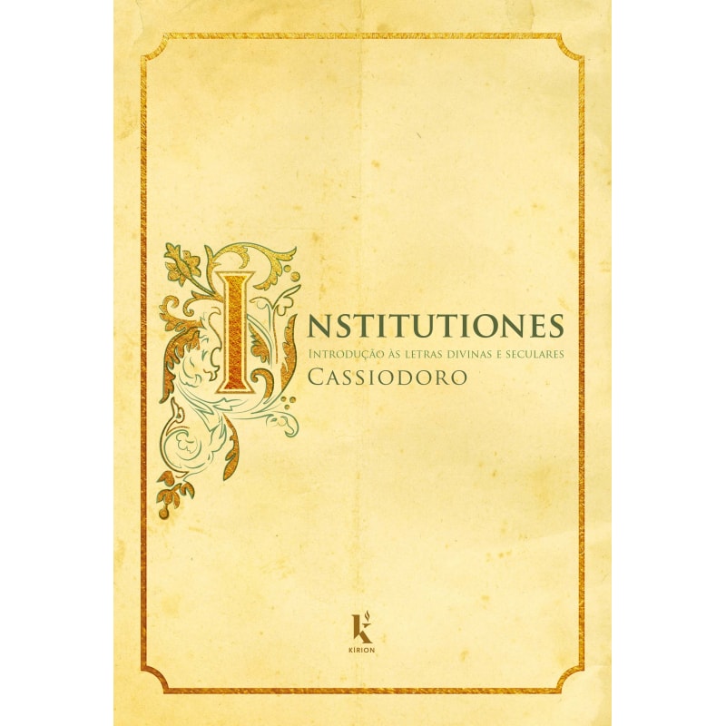 INSTITUTIONES - INTRODUÇÃO ÀS LETRAS DIVINAS E SECULARES