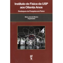 INSTITUTO DE FÍSICA DA USP AOS OITENTA ANOS: DESTAQUES DA PESQUISA EM FÍSICA