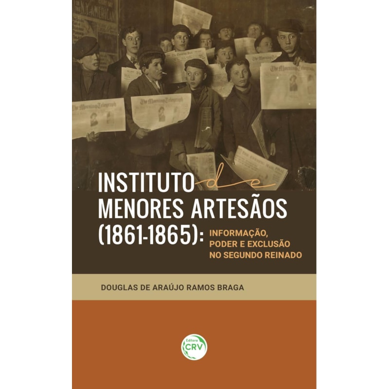 INSTITUTO DE MENORES ARTESÃOS (1861-1865): INFORMAÇÃO, PODER E EXCLUSÃO NO SEGUNDO REINADO