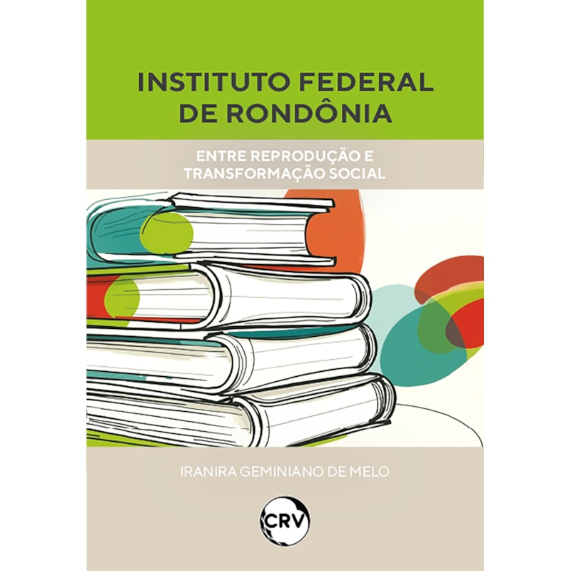 INSTITUTO FEDERAL DE RONDÔNIA: ENTRE REPRODUÇÃO E TRANSFORMAÇÃO SOCIAL