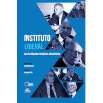 INSTITUTO LIBERAL - QUATRO DÉCADAS EM DEFESA DA LIBERDADE