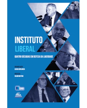 INSTITUTO LIBERAL - QUATRO DÉCADAS EM DEFESA DA LIBERDADE