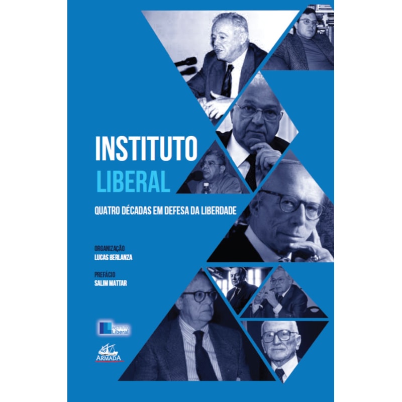 INSTITUTO LIBERAL - QUATRO DÉCADAS EM DEFESA DA LIBERDADE