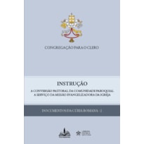 Instrução: a conversão pastoral da comunidade paroquial a serviço da missão evangelizadora da igreja