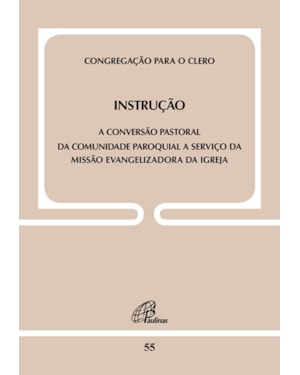 Instrução: conversão pastoral da comunidade paroquial a serviço da missão evangelizadora da igreja