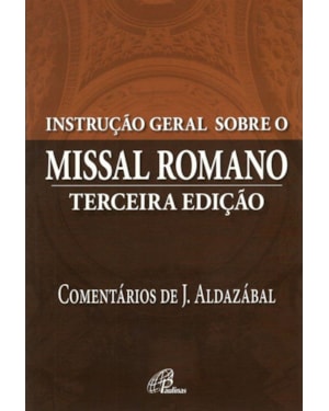 INSTRUÇÃO GERAL SOBRE O MISSAL ROMANO