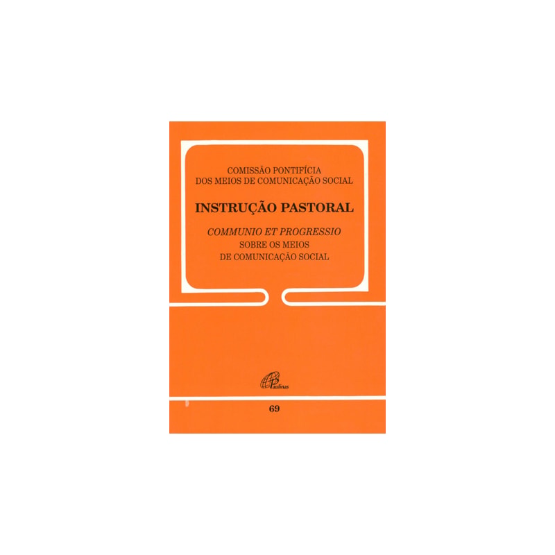 Instrução pastoral sobre os meios de comunicação social - 69: commnunio et progressio