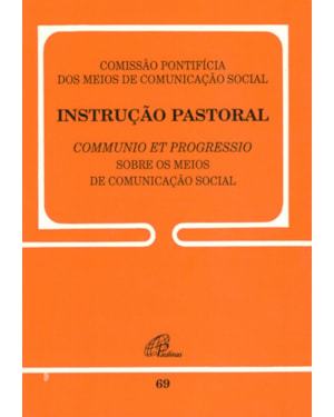 Instrução pastoral sobre os meios de comunicação social - 69: commnunio et progressio