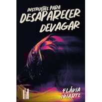 Instruções para desaparecer devagar