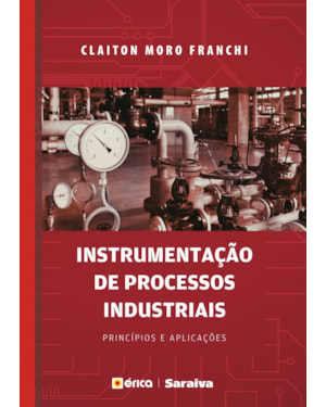 INSTRUMENTAÇÃO DE PROCESSOS INDUSTRIAIS: PRINCÍPIOS E APLICAÇÕES