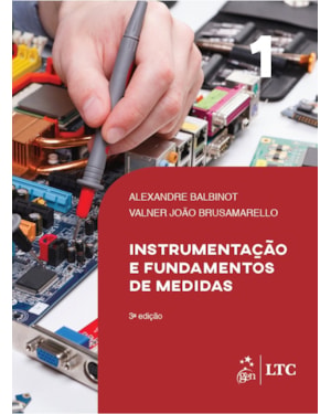 INSTRUMENTAÇÃO E FUNDAMENTOS DE MEDIDAS - VOL. 1