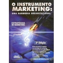 INSTRUMENTO MARKETING, O - UMA HARMONIA ORGANIZACIONAL