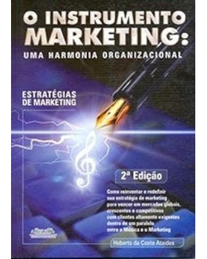 INSTRUMENTO MARKETING, O - UMA HARMONIA ORGANIZACIONAL