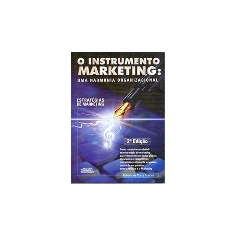 INSTRUMENTO MARKETING, O - UMA HARMONIA ORGANIZACIONAL