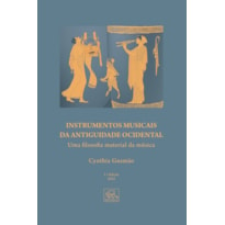 INSTRUMENTO MUSICAIS DA ANTIGUIDADE OCIDENTAL - UMA FILOSOFIA MATERIAL DA MÚSICA