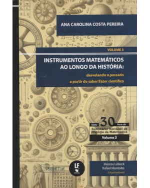 INSTRUMENTOS MATEMÁTICOS AO LONGO DA HISTÓRIA:: DESVELANDO O PASSADO A PARTIR DO SABER/FAZER CIENTIFICO