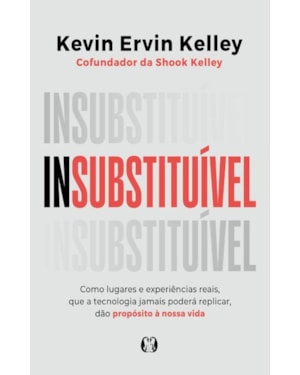 INSUBSTITUÍVEL: COMO LUGARES E EXPERIÊNCIAS REAIS, QUE A TECNOLOGIA JAMAIS PODERÁ REPLICAR, DÃO PROPÓSITO À NOSSA VIDA