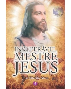 INSUPERÁVEL MESTRE JESUS