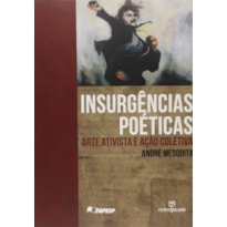 INSURGENCIAS POETICAS - ARTE ATIVISTA E ACAO COLETIVA - 1