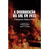 INSURREIÇÃO DA ANL EM 1935, A - O RELATÓRIO BELLENS PORTO