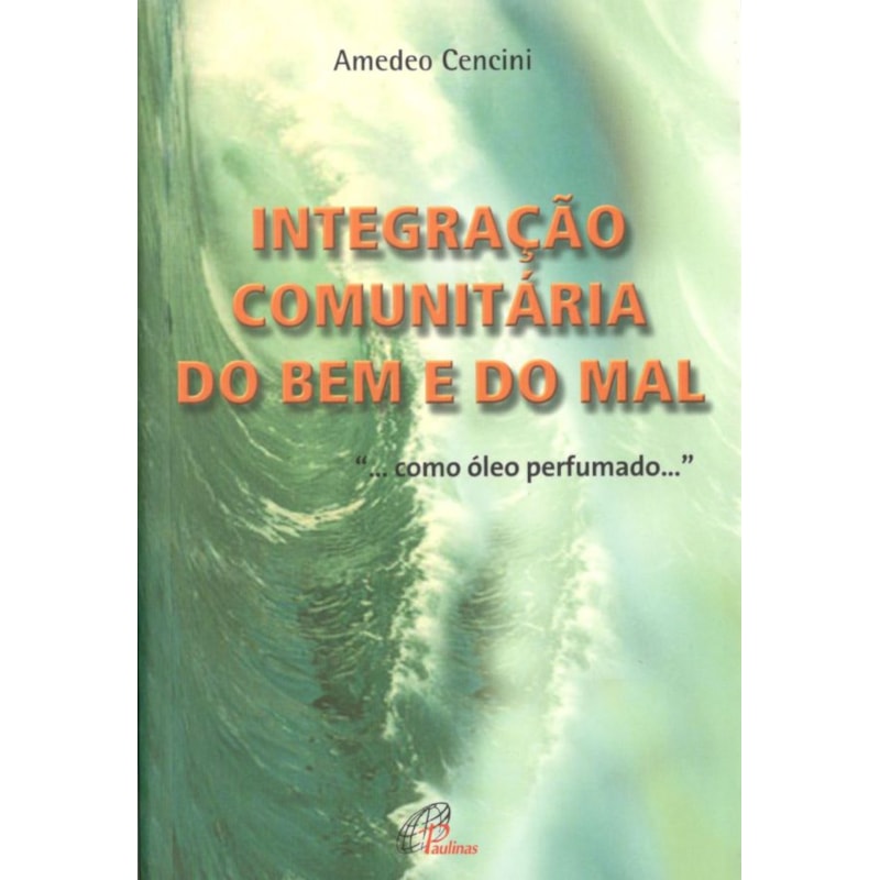 INTEGRAÇÃO COMUNITÁRIA DO BEM E DO MAL - ... COMO ÓLEO PERFUMADO ...