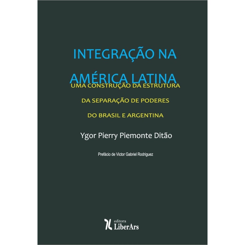 INTEGRAÇÃO DA AMÉRICA LATINA: UMA CONSTRUÇÃO A PARTIR DA ESTRUTURA DA SEPARAÇÃO DE PODERES DO BRASIL E ARGENTINA