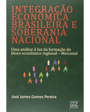 INTEGRACAO ECONOMICA BRASILEIRA E SOBERANIA NACIONAL - UMA ANALISE A LUZ DA - 1