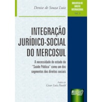 INTEGRAÇÃO JURÍDICO-SOCIAL DO MERCOSUL - BIBLIOTECA DE DIREITO INTERNACIONAL - VOL. 3