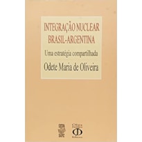 INTEGRACAO NUCLEAR BRASIL X ARGENTINA: UMA ESTRATEGIA COMPARTILHADA - 1