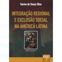 INTEGRAÇÃO REGIONAL E EXCLUSÃO SOCIAL NA AMÉRICA LATINA