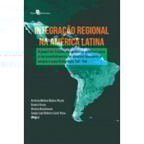 Integração regional na América Latina: o papel do estado nas políticas públicas para o desenvolvimento, os direitos humanos e sociais e uma estratégia sul-sul