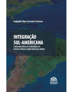 Integração Sul-americana: A rota bioceânica de capricórnio e as políticas públicas sobre migração global