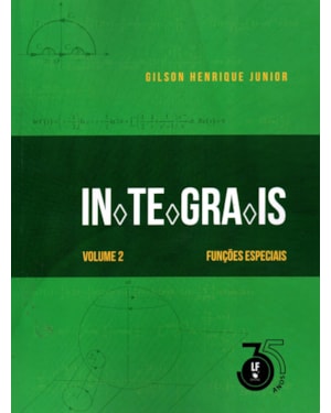 INTEGRAIS: VOLUME 2: FUNÇÕES ESPECIAIS
