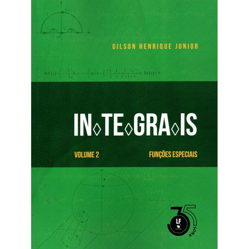 INTEGRAIS: VOLUME 2: FUNÇÕES ESPECIAIS