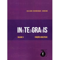 INTEGRAIS: VOLUME 3: FUNÇÕES ANALÍTICAS