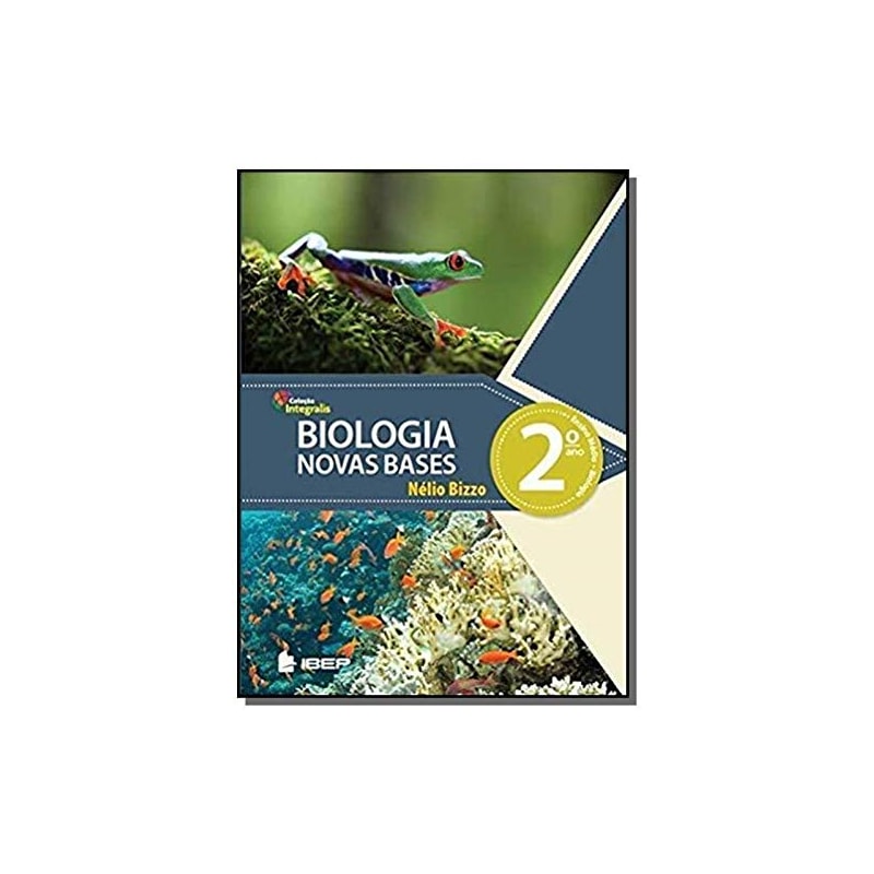 INTEGRALIS BIOLOGIA: NOVAS BASES 2º ANO