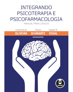 INTEGRANDO PSICOTERAPIA E PSICOFARMACOLOGIA: MANUAL PARA CLÍNICOS