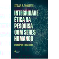 INTEGRIDADE ÉTICA NA PESQUISA COM SERES HUMANOS: PRINCÍPIOS E PRÁTICAS