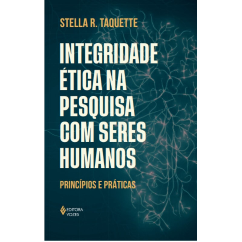 INTEGRIDADE ÉTICA NA PESQUISA COM SERES HUMANOS: PRINCÍPIOS E PRÁTICAS