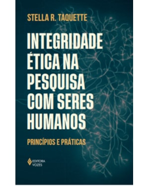 INTEGRIDADE ÉTICA NA PESQUISA COM SERES HUMANOS: PRINCÍPIOS E PRÁTICAS