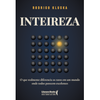 Inteireza: O que realmente diferencia os raros em um mundo onde todos parecem excelentes