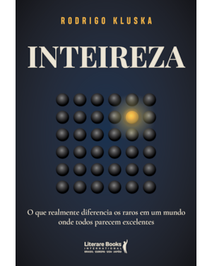 Inteireza: O que realmente diferencia os raros em um mundo onde todos parecem excelentes