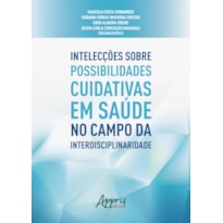 INTELECÇÕES SOBRE POSSIBILIDADES CUIDATIVAS EM SAÚDE NO CAMPO DA INTERDISCIPLINARIDADE