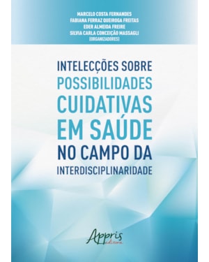 INTELECÇÕES SOBRE POSSIBILIDADES CUIDATIVAS EM SAÚDE NO CAMPO DA INTERDISCIPLINARIDADE