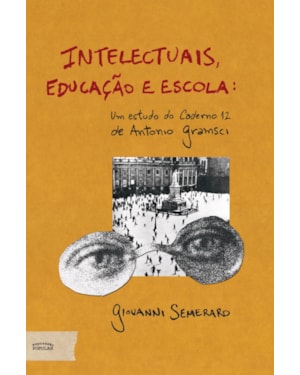 INTELECTUAIS, EDUCAÇÃO E ESCOLA: UM ESTUDO DO CADERNO 12 DE ANTONIO GRAMSCI