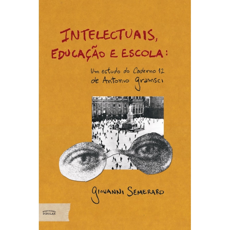 INTELECTUAIS, EDUCAÇÃO E ESCOLA: UM ESTUDO DO CADERNO 12 DE ANTONIO GRAMSCI