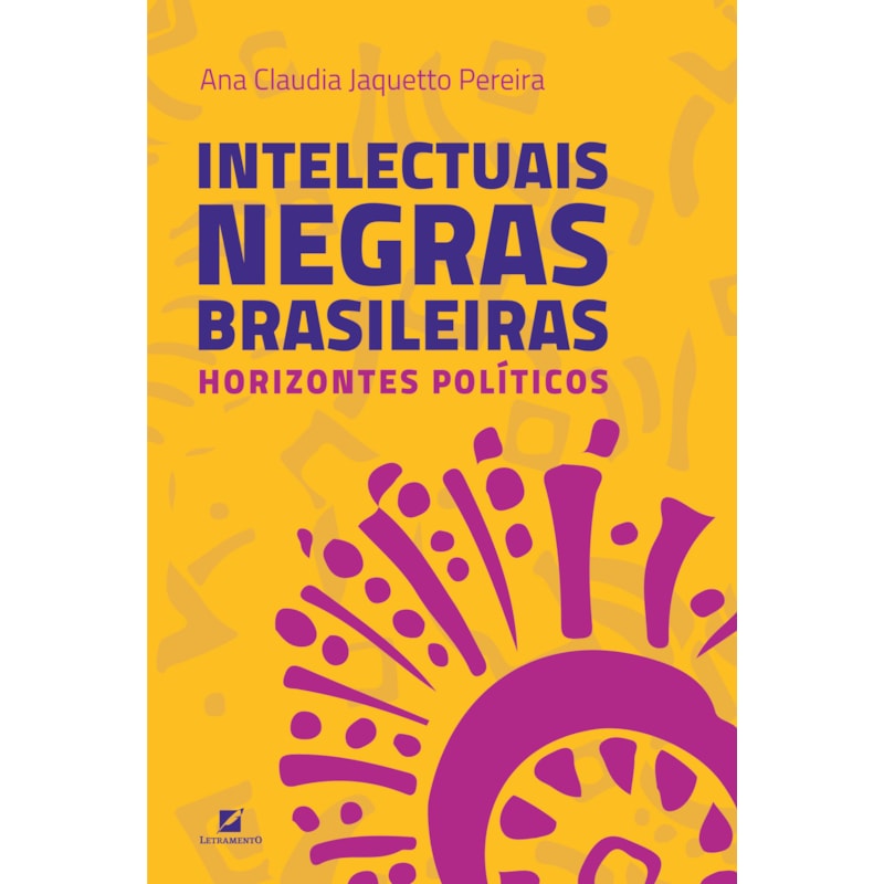 INTELECTUAIS NEGRAS BRASILEIRAS: HORIZONTES POLÍTICOS