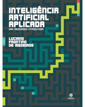 INTELIGÊNCIA ARTIFICIAL APLICADA:: UMA ABORDAGEM INTRODUTÓRIA