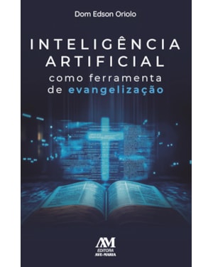 INTELIGÊNCIA ARTIFICIAL COMO FERRAMENTA DE EVANGELIZAÇÃO